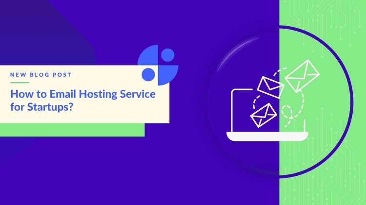 How to choose Business Email Hosting Service for Startups? How to choose Business Email Hosting Service for Startups?