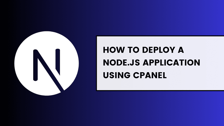 How to Deploy a Node.js Application on cPanel? How to Deploy a Node.js Application on cPanel?