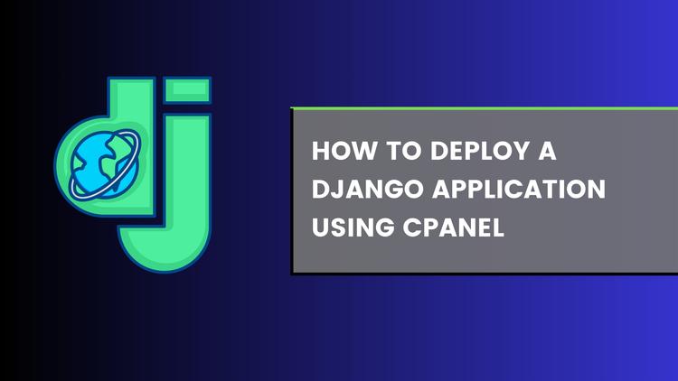 How to deploy a Python Django application on cPanel? How to deploy a Python Django application on cPanel?