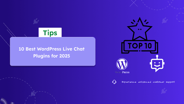 Top 10 Live Chat Plugin Picks for WordPress in 2025 Top 10 Live Chat Plugin Picks for WordPress in 2025